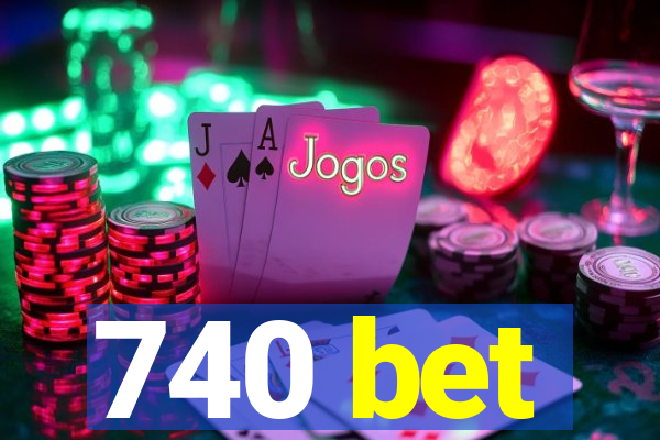 740 bet